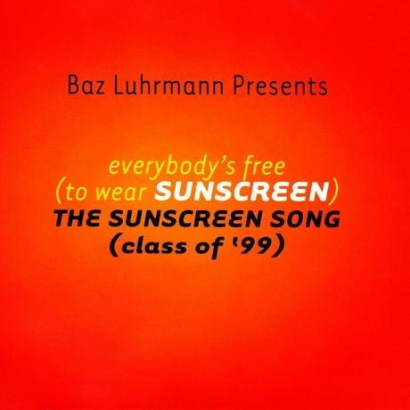 Baz Luhrmann - " Everybody's Free (To Wear Sunscreen)"