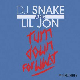 DJ Snake ir Lil Jon – Turn Down For What