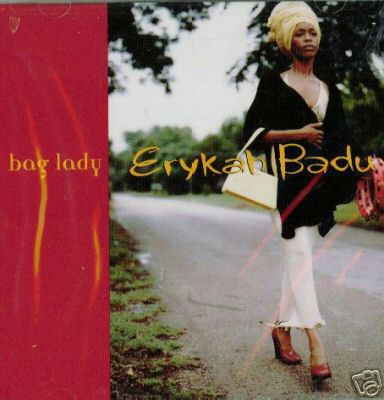 Erykah Badu - " Bag Lady"