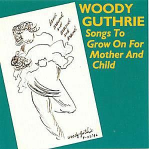 Woody Guthrie - 'Chansons pour grandir pour la mère et l'enfant'